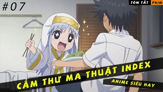 REVIEW PHIM ANIME HAY || CẤM THƯ MA THUẬT INDEX || TẬP 7 || BÍ MẬT TAM TRẠCH THỤC