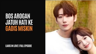 BOS AROGAN TAPI JATUH CINTA KE GADIS MISKIN | LIARS IN LOVE | FULL EPISODE