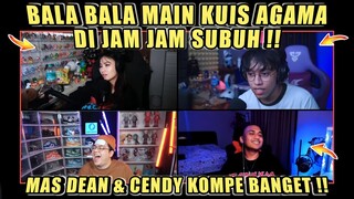 Bala Bala Main Kuis Agama Di Jam Jam Subuh❗MAS DEAN & CENDY Kompe Banget❗DC Bala Bala