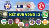 KẾT QUẢ BÓNG ĐÁ VÒNG 12 GIẢI VĐQG VIỆT NAM V-LEAGUE 2021