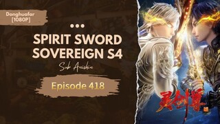 Spirit Sword Sovereign S4 | Episode 418