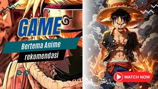 4 GAME BERTEMA ANIME YANG WAJIB KALIAN MAINKAN!