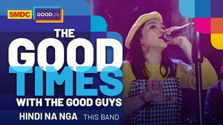 This Band Performs 'Hindi na Nga' live on SMDC Good Times with the Good Guys