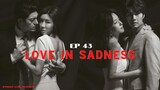 Love In Sadness Episode 43 Tagalog Dubbed (Fix Audio)