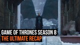 The Ultimate Game of Thrones Season 8 recap
