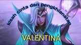 Antara Cinta dan Pengkhianatan kisah  VALENTINA hero mobile legends