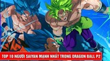 Top 10 người Saiyan mạnh nhất trong bộ truyện Dragon Ball Phần 2