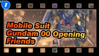 Mobile Suit Gundam 00 Opening "Friends" MV_1
