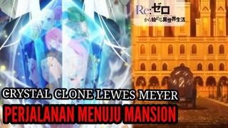 Spoiler Rezero Season2 Part4 Fakta Clone Ryuzu Bilma Lewes Meyer dan Subaru Menuju Mansion @Rezero