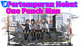 Kompilasi Pertempuran Hebat | One Punch Man_3
