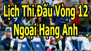 Bóng Đá Hôm Nay - Lịch Thi Đấu Ngoại Hạng Anh Vòng 12