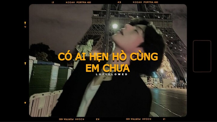 Có Ai Hẹn Hò Cùng Em Chưa - em có quay về được không - my girl ct | Tổng hợp nhạc slowed tâm trạng