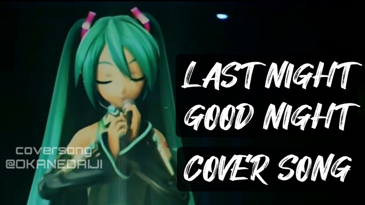 LAST NIGHT GOOD NIGHT - OKANEDAIJI SONG COVER