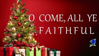 O COME, ALL YE FAITHFUL -  LYRICS