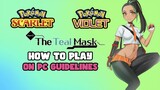 Guidelines on How to Play Pokémon Violet - The Teal Mask on PC