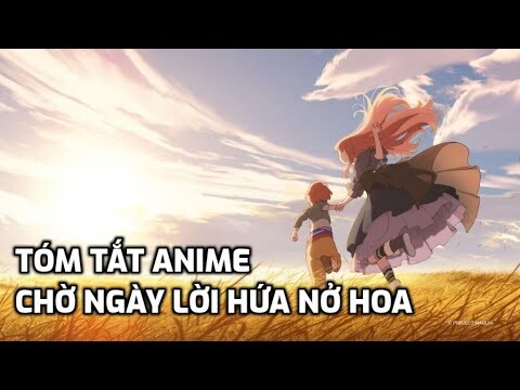 Tóm Tắt Anime Hay : ''Maquia Chờ ngày lời hứa nở hoa'' | Kai Senpai