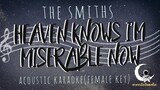 HEAVEN KNOWS IM MISERABLE NOW The Smiths (Acoustic Karaoke/Female Key)