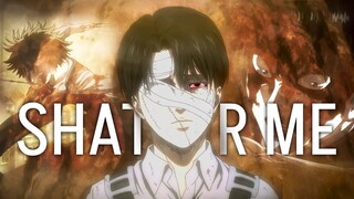 Levi Ackerman -「 AMV 」- AOT - Shatter Me