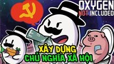 Oxygen Not Included Và Giấc Mơ Về Chủ Nghĩa Xã Hội