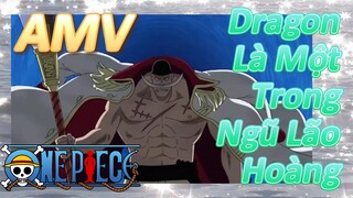 [Đảo Hải Tặc] AMV | Dragon Là Một Trong Ngũ Lão Hoàng