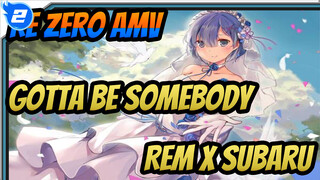 Re:Zero / Rem x Subaru ❤ True Love (AMV bùng cháy) - Gotta Be Somebody_2