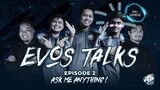 Ask Me Anything - EVOS VIP Episode 2 [EvosTalk]