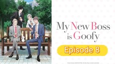 My New Boss Is Goofy Episode 8