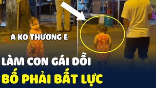 Cận cảnh ông bố BẤT LỰC vì làm cô con gái của mình GIẬN DỖI 😂 | Tin Nhanh