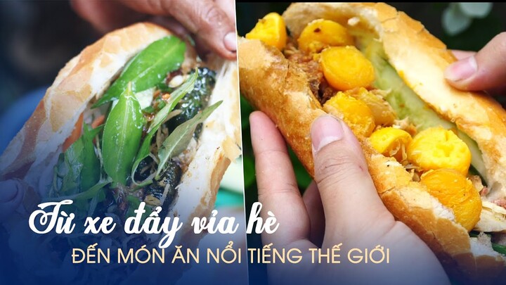 Bánh mì Việt Nam: Từ xe đẩy vỉa hè đến món ăn nổi tiếng thế giới