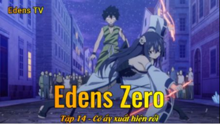 Edens Zero Tập 14 - Cô ấy xuất hiện rồi