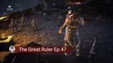 The Great Ruler Ep 47