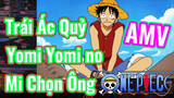 [Đảo Hải Tặc] AMV | Trái Ác Quỷ Yomi Yomi no Mi Chọn Ông