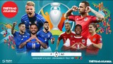 [SOI KÈO NHÀ CÁI] Ý vs Áo. VTV6 VTV3 trực tiếp bóng đá EURO 2021 vòng 1/8 (2h00 ngày 27/6)