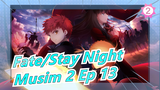 [Fate/Stay Night] [720P/Inggris] UBW (Musim 2 Ep 13)_A2