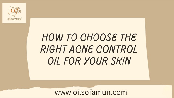 How to Choose the Right Acne Control Oil for Your Skin