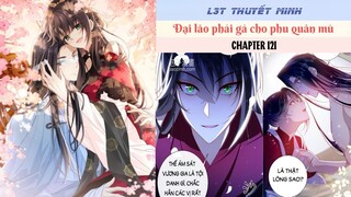 Chapter 121 | Mới nhất 26/6 | ĐẠI LÃO PHẢI GẢ CHO PHU QUÂN MÙ | L3T | Thuyết minh