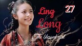 Long Long[THE BLESSED GIRL] ENG SUB - ep27