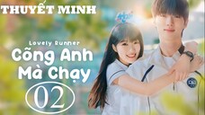 Cõng Anh Mà Chạy (Lovely Runner) - Tập 02 | Thuyết Minh