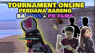 TOURNAMENT ONLINE PERTAMA BARENG "BA EVOS" + "PB FAMS" !! JIWA KOMPE GUA BERASA BALIK LAGI ! - PUBGM