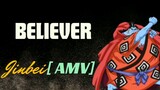 Jinbei [AMV] | BELIEVER