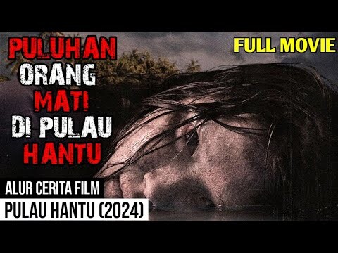 PULAHAN ORANG M4T1 DI PULAU HANTU - Alur Cerita Film PULAU HANTU