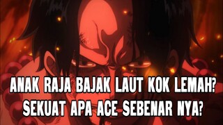 ANAK RAJA BAJAK LAUT KOK LEMAH? SEKUAT APA ACE SEBENAR NYA?