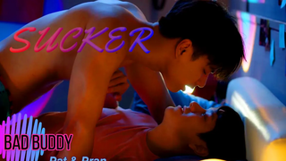 BL แพท ✖ ปราณ / ซีรีส์ Bad Buddy / “Sucker”