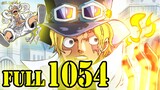 [Full One Piece Chapter 1054] SABO Quá Mạnh - Shanks TÓC ĐỎ Hành Động - HẢI QUÂN Họp Khẩn !