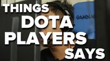 Things Dota Players Say