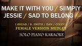 MAKE IT WITH YOU / SIMPLY JESSIE / SAD TO BELONG ( CRUSIN MEDLEY ) ( FEMALE VERSION )