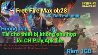 Tải Free Fire Max ob 28 cho thiết bị không phù hợp lỗi ch play