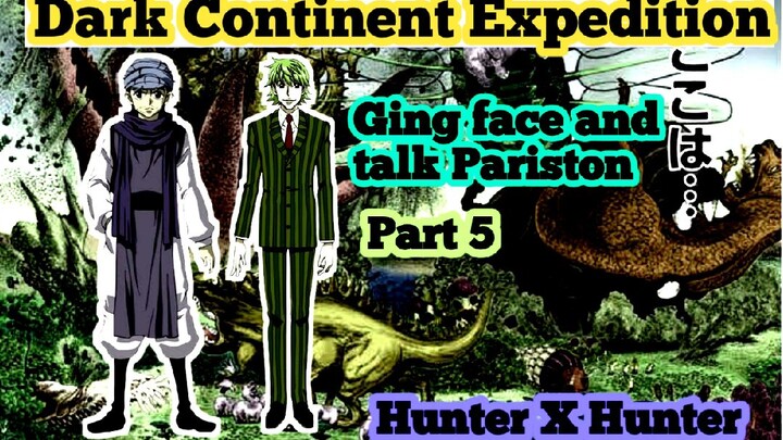 Part 5 | Hunter X Hunter | Dark Continent Expedition | Ging Face and Talk Pariston