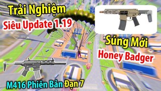 Trải Nghiệm Siêu Update 1.19 : Súng Mới Honey Badger. M416 Phiên Bản Đạn 7 | PUBG Mobile