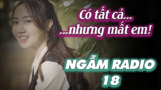 Yêu xa - Sẽ có ngày anh sẽ nhận ra, có tất cả nhưng mất em | NGẪM RADIO